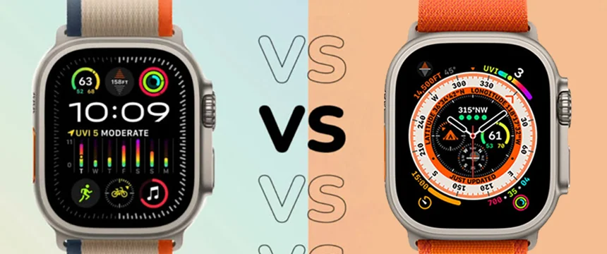 مقایسه و تفاوت اپل واچ (ساعت هوشمند) اولترا و Apple Watch Ultra 2